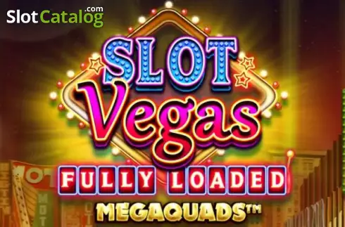 Slot Vegas Fully Loaded Megaquads slot