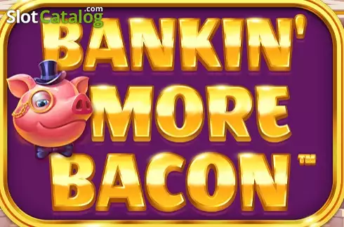 Bankin' More Bacon слот