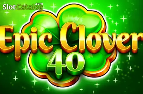 Epic Clover 40 yuvası