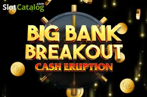 Cash Eruption Big Bank Breakout Machine à sous