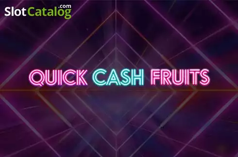Quick Cash Fruits