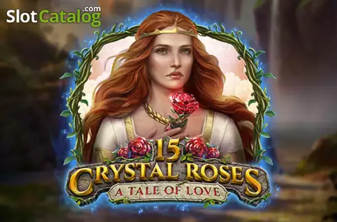 15 Crystal Roses A Tale of Love Machine à sous