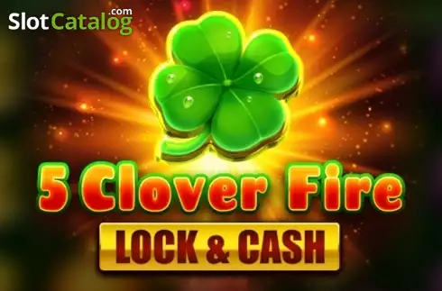 5 Clover Fire - Lock & Cash Machine à sous