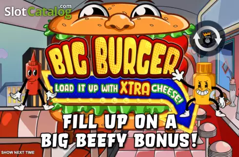 Start Screen. Big Burger Load it up with Xtra Cheese slot