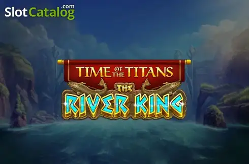 Time of the Titans - The River King slot