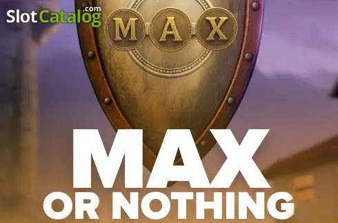 Max Or Nothing