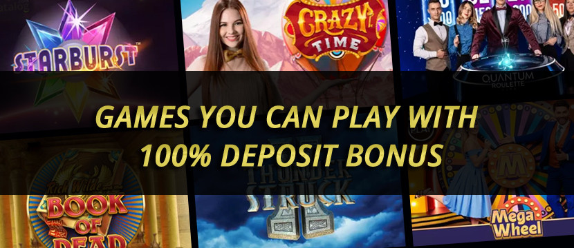 Games You Can Play With 100% Deposit Bonus