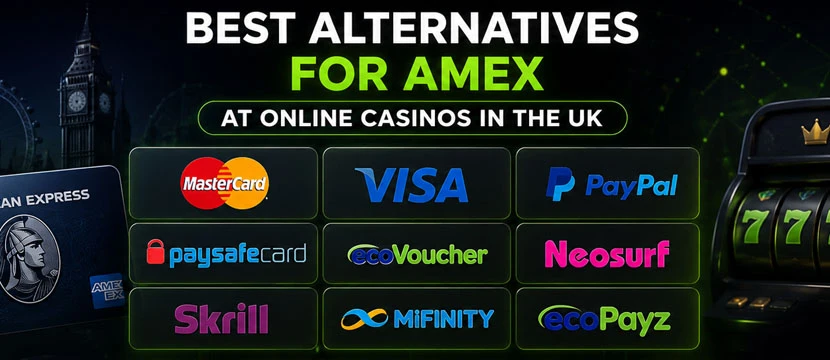 Best Alternatives For Amex At Online Casinos In the UK Best Alternatives For Amex At Online Casinos In the UK