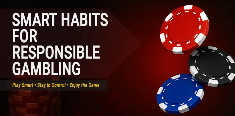 What are Smart Habits for Responsible Gambling?