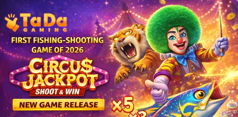 TaDa Gaming Unveils First Fish-Shooting Game of 2026 with Circus Jackpot